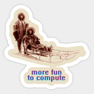 - more fun to compute - Sticker